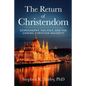 The Return of Christendom: Demography, Politics, and the Coming Christian Majority - Paperback