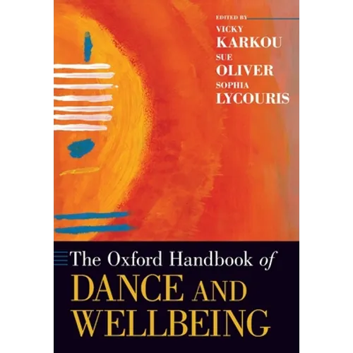 Oxford Handbook of Dance and Wellbeing - Paperback