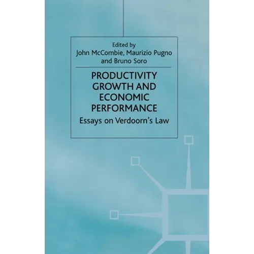 Productivity Growth and Economic Performance: Essays on Verdoorn's Law - Paperback