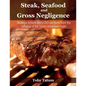 Steak, Seafood and Gross Negligence: Strategic lessons every CEO can learn from the collapse of the Sizzler restaurant chain - Paperback