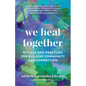We Heal Together: Rituals and Practices for Building Community and Connection - Paperback