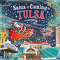 Santa Is Coming to Tulsa - Hardcover