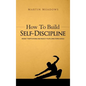 How to Build Self-Discipline: Resist Temptations and Reach Your Long-Term Goals - Hardcover