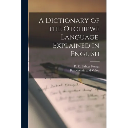 A Dictionary of the Otchipwe Language, Explained in English - Paperback