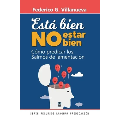 Está Bien No Estar Bien: Cómo predicar los Salmos de lamentación - Paperback