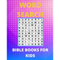 Bible Word Search Books For Kids: Amazing Word Search Puzzles, Games Book for Kids 6-10, 12-15 Fun Brain Bending Word Search Puzzles to Have Fun and R - Paperback