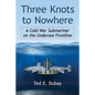 Three Knots to Nowhere: A Cold War Submariner on the Undersea Frontline - Paperback