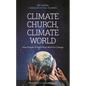Climate Church, Climate World: How People of Faith Must Work for Change - Paperback