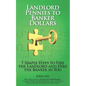 Landlord Pennies to Banker Dollars: 7 Simple Steps to Fire the Landlord and Hire the Banker in You - Paperback