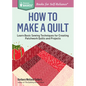 How to Make a Quilt: Learn Basic Sewing Techniques for Creating Patchwork Quilts and Projects - Paperback