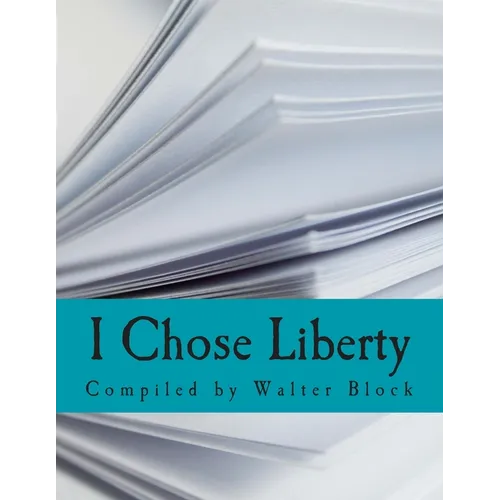 I Chose Liberty (Large Print Edition): Autobiographies of Contemporary Libertarians - Paperback