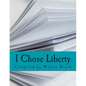 I Chose Liberty (Large Print Edition): Autobiographies of Contemporary Libertarians - Paperback