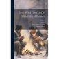 The Writings of Samuel Adams; Volume 3 - Hardcover