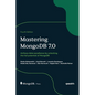 Mastering MongoDB 7.0 - Fourth Edition: Achieve data excellence by unlocking the full potential of MongoDB - Hardcover