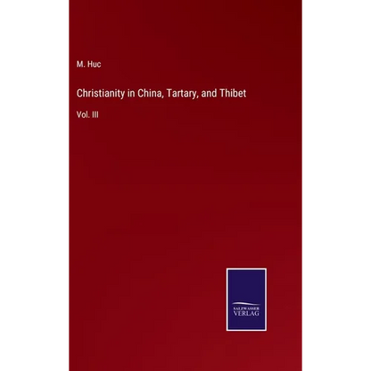Christianity in China, Tartary, and Thibet: Vol. III - Hardcover