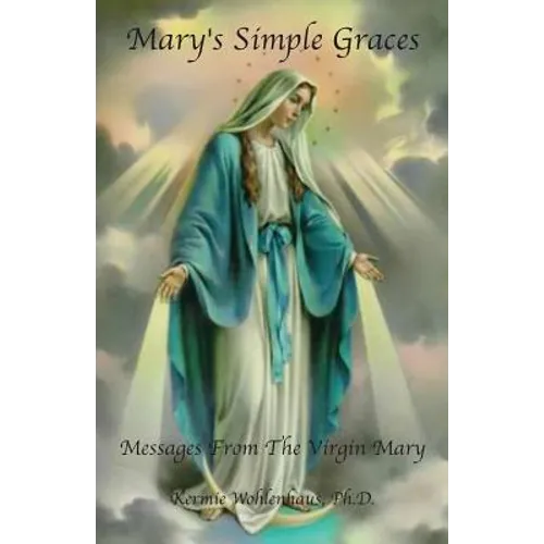 Mary's Simple Graces: Messages From The Virgin Mary - Paperback