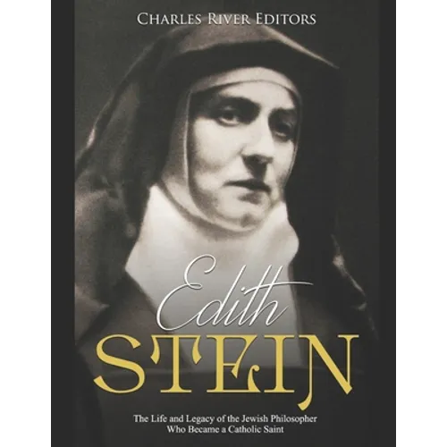 Edith Stein: The Life and Legacy of the Jewish Philosopher Who Became a Catholic Saint - Paperback
