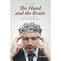 The Hand and the Brain: From Lucy's Thumb to the Thought-Controlled Robotic Hand - Paperback