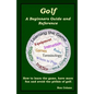 Golf: A Beginners Guide and Reference - Paperback
