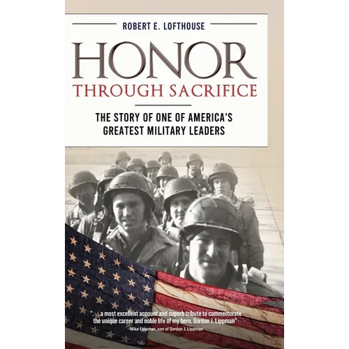 Honor Through Sacrifice: The Story of One of America's Greatest Military Leaders - Hardcover
