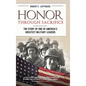 Honor Through Sacrifice: The Story of One of America's Greatest Military Leaders - Hardcover