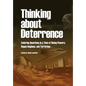 Thinking about Deterrence: Enduring Questions in a Time of Rising Powers, Rogue Regimes, and Terrorism - Paperback