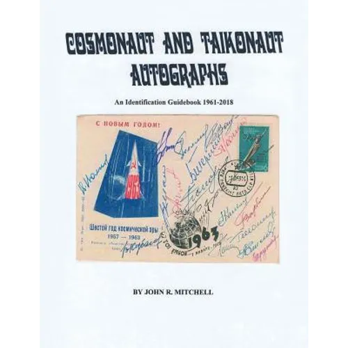 Cosmonaut and Taikonaut Autographs: An Identification Guidebook 1961-2018 - Paperback