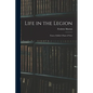 Life in the Legion: From a Soldier's Point of View - Paperback