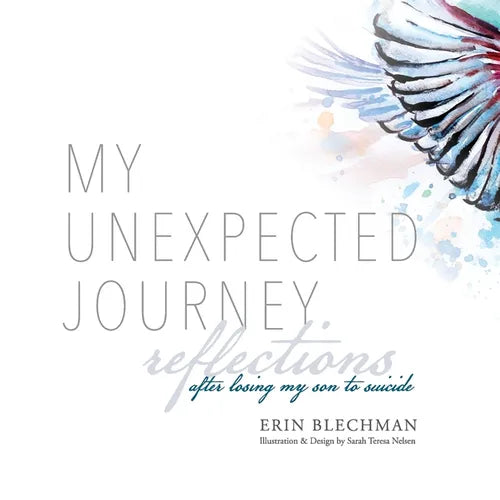 My Unexpected Journey: Reflections After Losing My Son to Suicide - Paperback