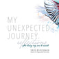 My Unexpected Journey: Reflections After Losing My Son to Suicide - Paperback