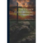 The Village Pulpit, 66 Short Sermons - Paperback