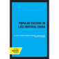 Popular Culture in Late Imperial China: Volume 4 - Paperback