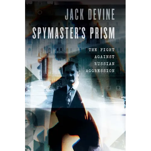 Spymaster's Prism: The Fight Against Russian Aggression - Hardcover