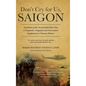 Don't Cry For Us, Saigon - Hardcover