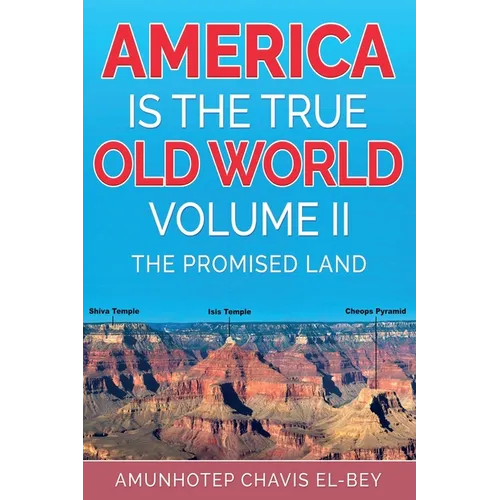 America is the True Old World, Volume II: The Promised Land - Paperback