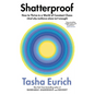 Shatterproof: How to Thrive in a World of Constant Chaos (and Why Resilience Alone Isn't Enough) - Hardcover