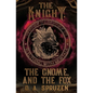The Knight, the Gnome, and the Fox - Paperback