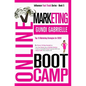 Online Marketing Boot Camp: The Proven 10-Step Formula To Turn Your Passion Into A Profitable Business, Create An Irresistible Brand Customers Wil - Paperback