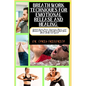 Breath Work Techniques for Emotional Release and Healing: Unlock Inner Peace, Overcome Stress, and Harness the Power of Breath to Heal Your Mind, Body - Paperback