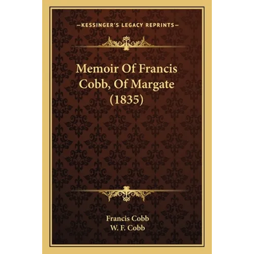 Memoir Of Francis Cobb, Of Margate (1835) - Paperback