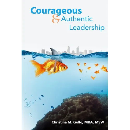 Courageous & Authentic Leadership - Paperback