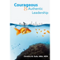 Courageous & Authentic Leadership - Paperback