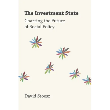 Investment State: Charting the Future of Social Policy - Hardcover
