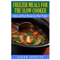 Freezer Meals for the Slow Cooker - Paperback