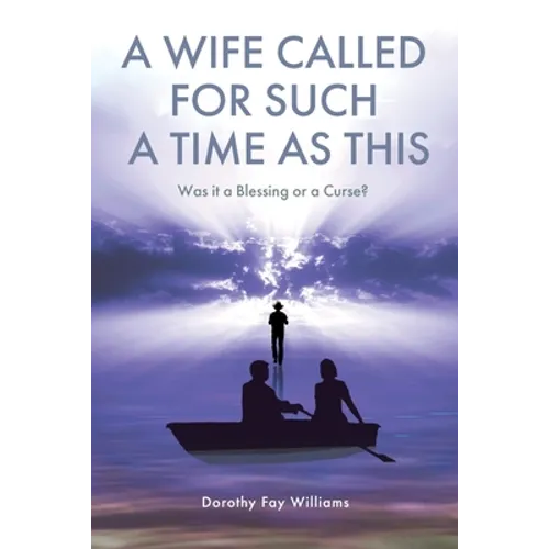 A Wife Called for Such a Time as This: Was It a Blessing or a Curse? - Paperback