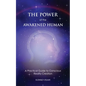 The Power of the Awakened Human - Paperback