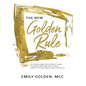 The New Golden Rule: The Professional Perfectionist's Guide to Greater Emotional Intelligence, A More Fulfilling Career, and A Better Life - Hardcover