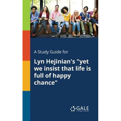 A Study Guide for Lyn Hejinian's "yet We Insist That Life is Full of Happy Chance" - Paperback