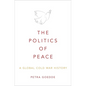 The Politics of Peace: A Global Cold War History - Hardcover