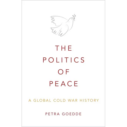 The Politics of Peace: A Global Cold War History - Hardcover